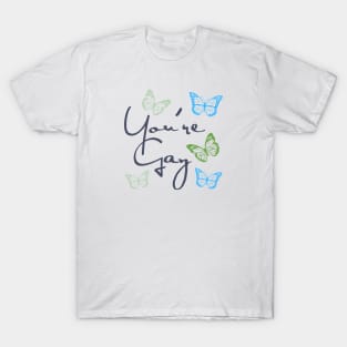 You're Gay T-Shirt